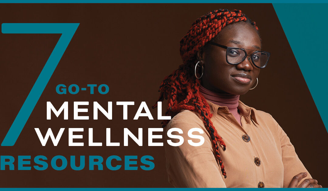 7 Go-To Mental Wellness Resources