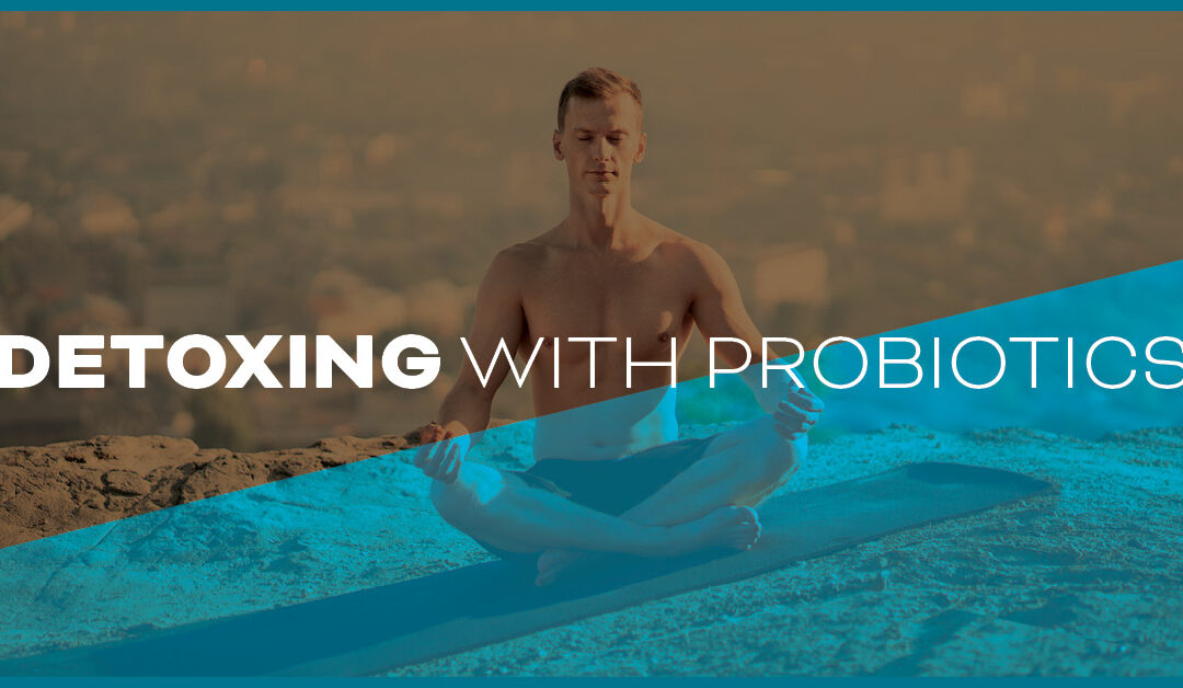 Detoxing with Probiotics