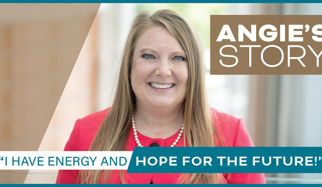 Angie: “I have energy and hope for the future!”