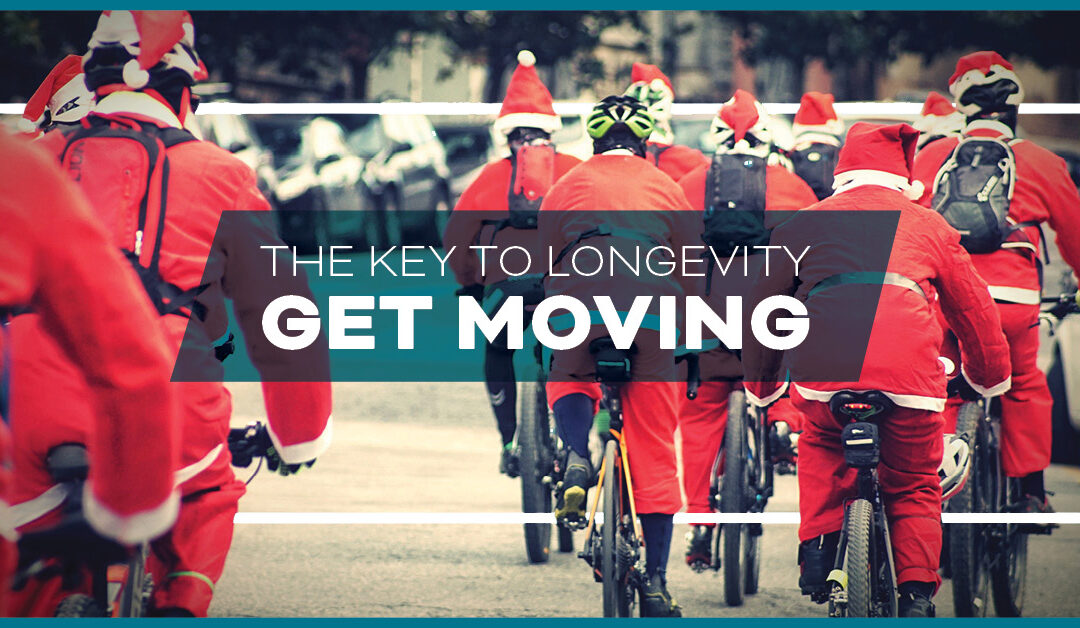 The Key to Longevity: Get Moving!