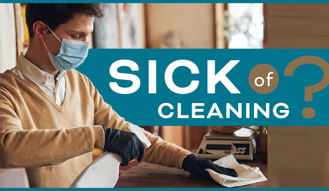 Sick of Cleaning? 5 Tips to Clean Up Your House – And Your Health 