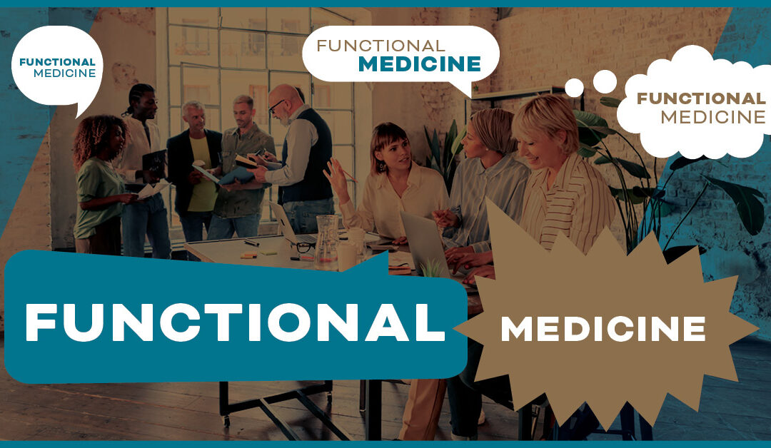 What’s the Fuss About Functional Medicine?